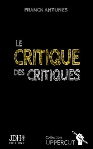 Le critique des critiques - Franck Antunes