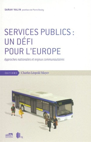 Services publics, un défi pour l'Europe : approches nationales et enjeux communautaires - Sarah Valin