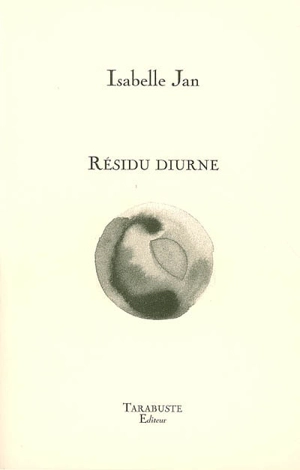 Résidu diurne - Isabelle Jan