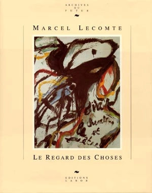 Le regard des choses - Marcel Lecomte