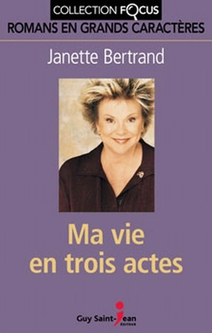 Ma vie en trois actes - Janette Bertrand