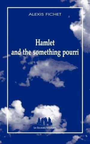 Hamlet and the something pourri - Alexis Fichet