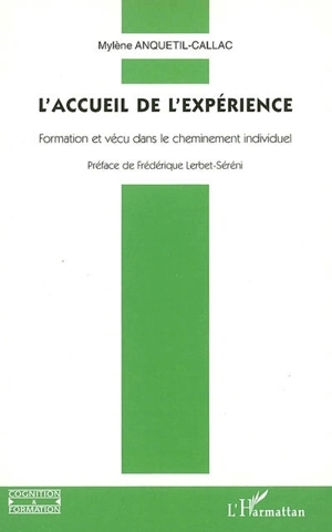 L'accueil de l'expérience : formation et vécu dans le cheminement individuel - Mylène Anquetil-Callac