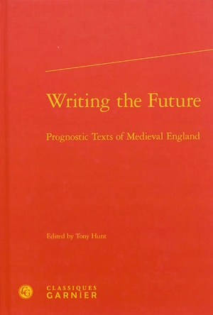 Writing the future : prognostic texts of medieval England