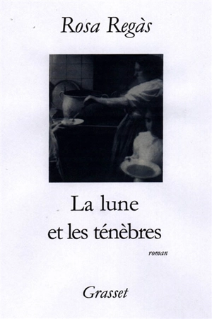 La lune et les ténèbres - Rosa Regàs