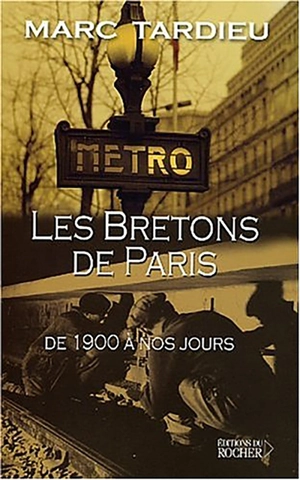 Les Bretons à Paris : de 1900 à nos jours - Marc Tardieu