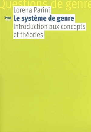 Le système de genre : introduction aux concepts et théories - Lorena Parini