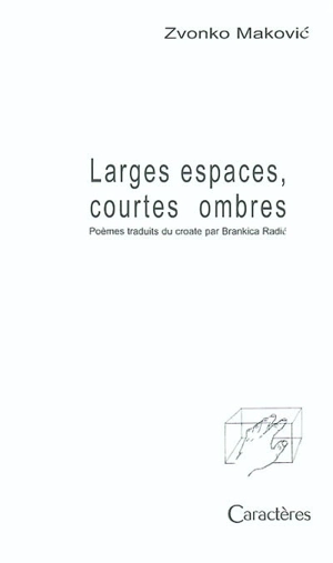 Larges espaces, courtes ombres - Zvonko Makovic