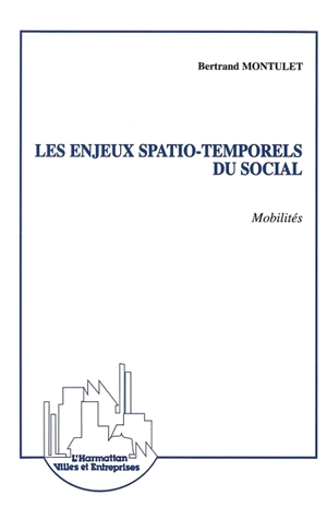 Les enjeux spatio-temporels du social : mobilités - Bertrand Montulet