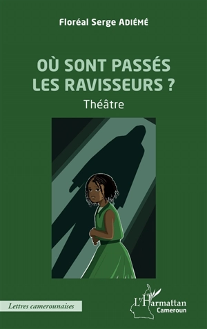 Où sont passés les ravisseurs ? : théâtre - Floréal Serge Landry Adiémé