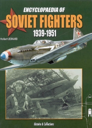 Chronological encyclopaedia of soviet single-engined fighters : 1939-1951 : piston-engines or mixed power-plants (studies, projects, prototypes series and variants) - Herbert Léonard