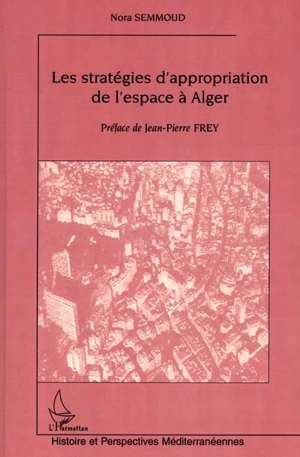 Les stratégies d'appropriation de l'espace à Alger - Nora Semmoud