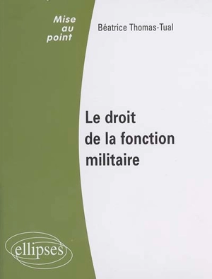 Droit de la fonction militaire - Béatrice Thomas-Tual