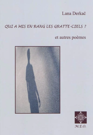 Qui a mis en rang les gratte-ciels ? : et autres poèmes - Lana Derkac