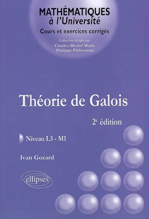 Théorie de Galois : niveau L3-M1 - Ivan Gozard