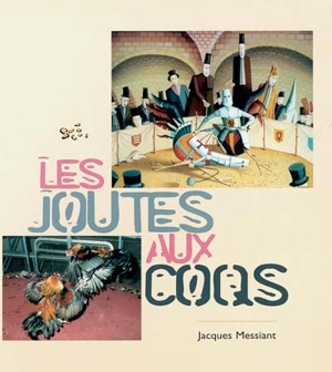 Les joutes aux coqs - Jacques Messiant