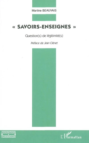 Savoirs enseignés : question(s) de légitimité(s) - Martine Beauvais Azzaro