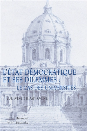 L'Etat démocratique et ses dilemmes : le cas des universités - Ludivine Thiaw-Po-Une