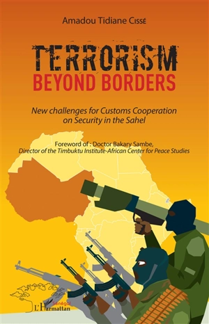 Terrorism beyond borders : new challenges for customs cooperation on security in the Sahel - Amadou Tidiane Cissé