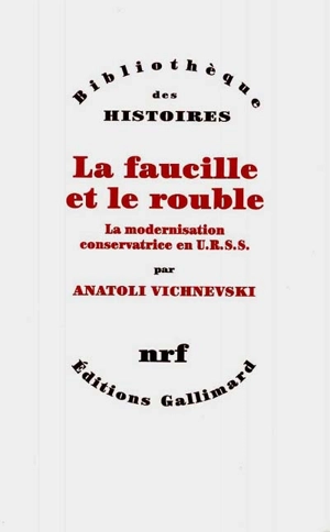 La faucille et le rouble : la modernisation conservatrice en URSS - Anatoli Vichnevski