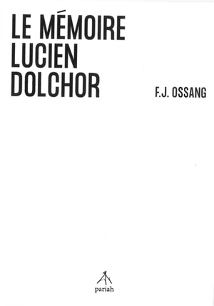 Le mémoire Lucien Dolchor - Frédéric-Jacques Ossang