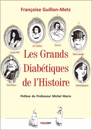 Les grands diabétiques de l'histoire : essai - Françoise Guillon-Metz