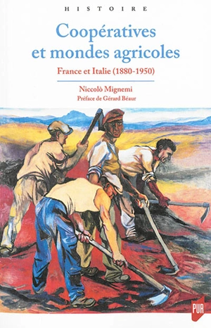 Coopératives et mondes agricoles : France et Italie (1880-1950) - Niccolo Mignemi