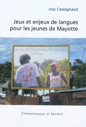 Jeux et enjeux de langues pour les jeunes de Mayotte - Josy Cassagnaud