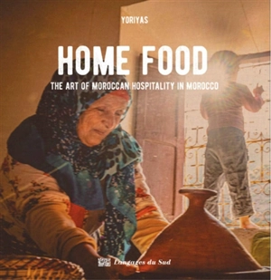 Home food : the art of Moroccan hospitality in Morocco - Yoriyas