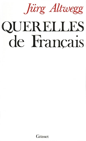 Querelles de Français - Jürg Altwegg