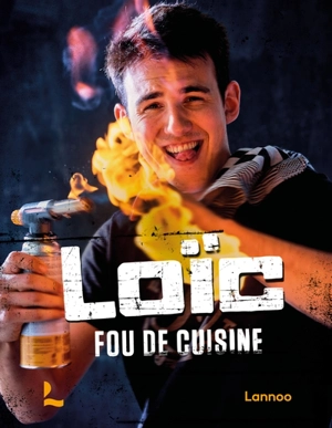 Loïc, fou de cuisine - Loïc Van Impe