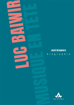 Luc Baiwir : musique en tête : biographie - José Brouwers