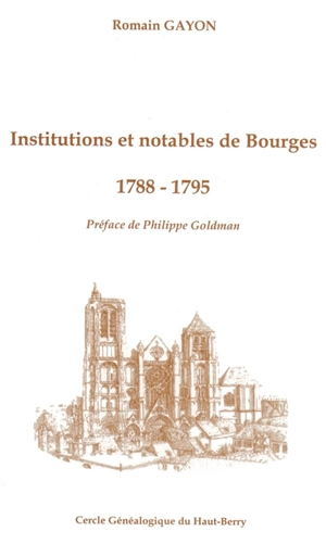 Institutions et notables de Bourges : 1788-1795 - Romain Gayon