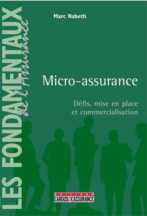 Micro-assurance : défis, mise en place et commercialisation - Marc Nabeth