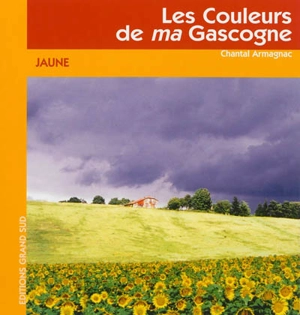 Les couleurs de ma Gascogne. Jaune - Chantal Armagnac