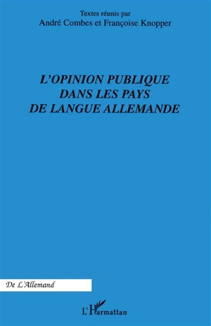 L'opinion publique dans les pays de langue allemande - Association des germanistes de l'enseignement supérieur (France). Congrès (37 ; 2004 ; Toulouse)