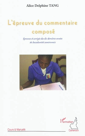 L'épreuve du commentaire composé : épreuves et corrigés des dix dernières années du baccalauréat camerounais - Delphine Tang