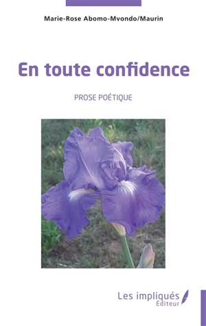 En toute confidence : prose poétique - Marie-Rose Abomo-Maurin