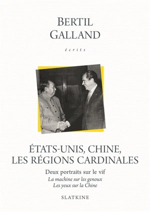 Ecrits. Etats-Unis, Chine, les régions cardinales - Bertil Galland