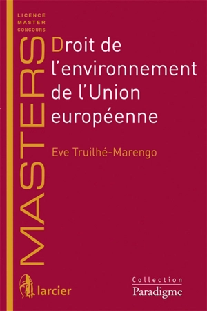 Droit de l'environnement de l'Union européenne - Eve Truilhé-Marengo