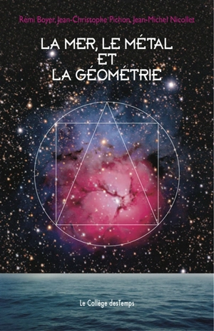 LA MER, LE METAL ET LA GEOMETRIE - BOYER Rémi