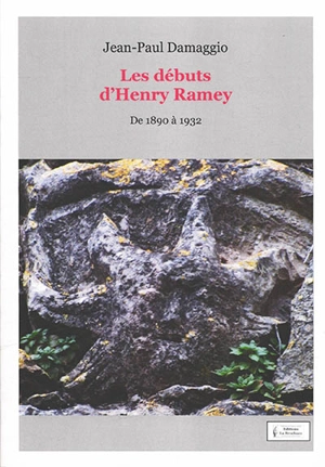 Les débuts d'Henry Ramey : de 1890 à 1932 - Jean-Paul Damaggio