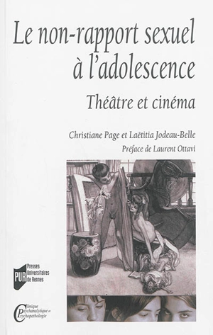 Le non-rapport sexuel à l'adolescence : théâtre et cinéma - Christiane Page
