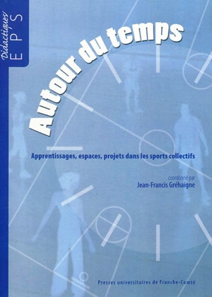 Autour du temps : apprentissages, espaces, projets dans les sports collectifs