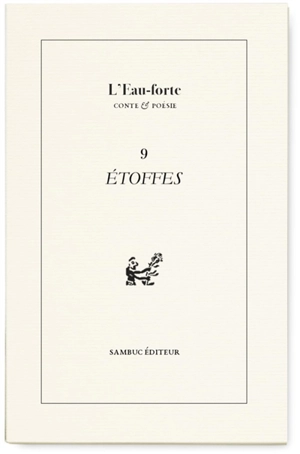 L'eau-forte : conte & poésie, n° 9. Etoffes