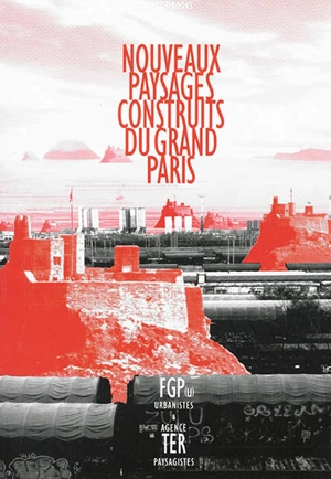 Nouveaux paysages construits du Grand Paris - Atelier d'urbanisme French Global Project