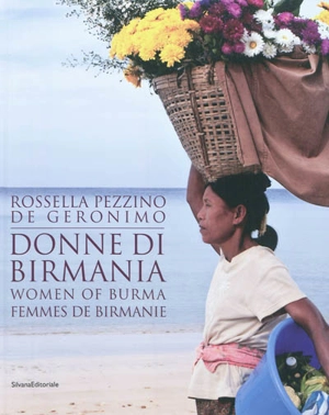 Femmes de Birmanie. Donne di Birmania. Women of Burma - Rossella Pezzino de Geronimo