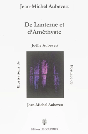 De lanterne et d'améthyste - Jean-Michel Aubevert