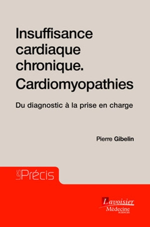 Insuffisance cardiaque chronique, cardiomyopathies : du diagnostic à la prise en charge - Pierre Gibelin