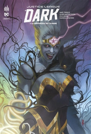 Justice league dark. Vol. 1. Le crépuscule de la magie - James Tynion